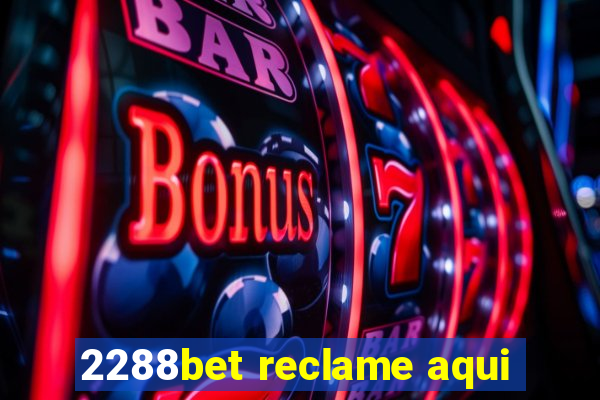 2288bet reclame aqui